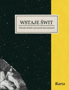 Okładka: Wstaje świt. Dzienniki młodych z pierwszych lat powojennych. 1945–1948