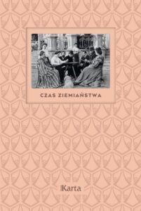 Okładka: Czas ziemiaństwa. Koniec XIX wieku – 1945