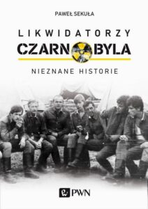 Okładka: Likwidatorzy Czarnobyla. Nieznane historie