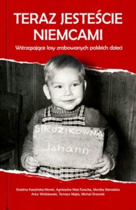 Okładka: Teraz jesteście Niemcami. Wstrząsające losy zrabowanych polskich dzieci