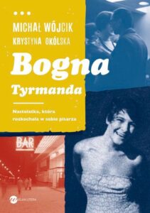 Okładka: Bogna Tyrmanda. Nastolatka, która rozkochała w sobie pisarza
