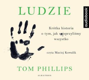Okładka: Ludzie. Krótka historia o tym, jak spieprzyliśmy wszystko