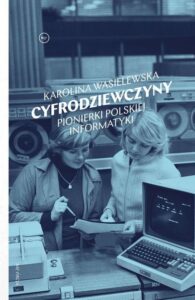 Okładka: Cyfrodziewczyny. Pionierki polskiej informatyki