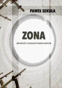 Okładka: ZONA. Opowieść o radioaktywnym świecie