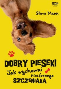 Okładka: Dobry piesek! Jak wychować niesfornego szczeniaka
