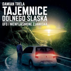 Okładka: Tajemnice Dolnego Śląska UFO i niewyjaśnione zjawiska
