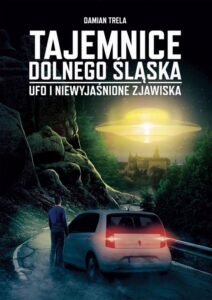 Okładka: Tajemnice Dolnego Śląska UFO i niewyjaśnione zjawiska