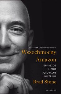 Okładka: WSZECHMOCNY AMAZON. JEFF BEZOS I JEGO GLOBALNE IMPERIUM