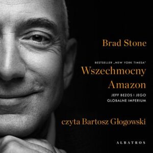 Okładka: WSZECHMOCNY AMAZON. JEFF BEZOS I JEGO GLOBALNE IMPERIUM
