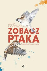 Okładka: Zobacz ptaka. Opowieści po drodze