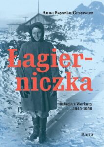 Okładka: Łagierniczka. Relacja z Workuty 1945-1956