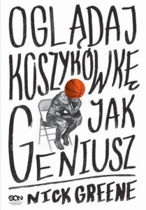 Okładka: Oglądaj koszykówkę jak geniusz
