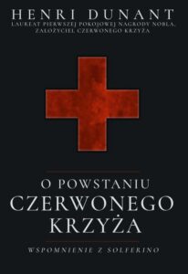 Okładka: O powstaniu Czerwonego Krzyża. Wspomnienie z Solferino