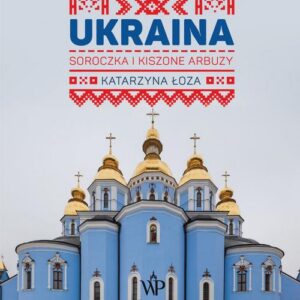 Okładka: Ukraina. Soroczka i kiszone arbuzy