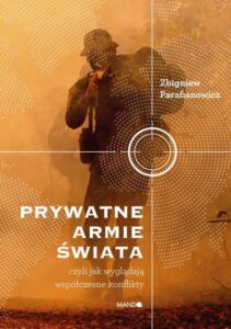 Okładka: Prywatne armie świata. Czyli jak wyglądają współczesne konflikty