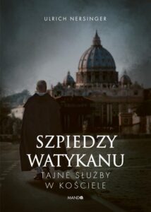 Okładka: Szpiedzy Watykanu. Tajne służby w Kościele