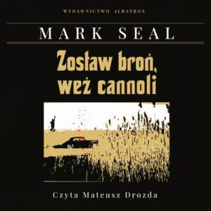 Okładka: ZOSTAW BROŃ, WEŹ CANNOLI. KULISY POWSTANIA FILMU "OJCIEC CHRZESTNY"