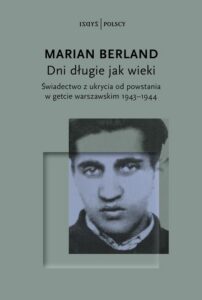 Okładka: Dni długie jak wieki Świadectwo z ukrycia od powstania w getcie warszawskim 1943–1944