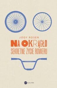 Okładka: Na okrągło. Sekretne życie roweru