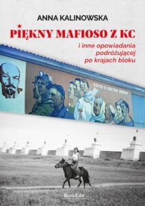 Okładka: Piękny mafioso z KC i inne opowiadania podróżującej po krajach bloku