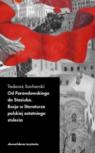 Okładka: Od Parandowskiego do Stasiuka. Rosja w literaturze polskiej ostatniego stulecia