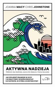 Okładka: Aktywna nadzieja. Jak spojrzeć prawdzie w oczy i w kreatywny sposób sprostać katastrofie, w której uczestniczymy