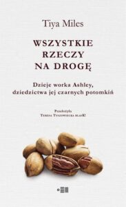 Okładka: Wszystkie rzeczy na drogę. Dzieje worka Ashley, dziedzictwa jej czarnych potomkiń