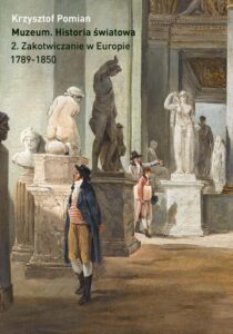 Okładka: Muzeum. Historia światowa. Tom 2. Zakotwiczanie w Europie, 1798-1850