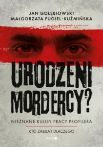 Okładka: Urodzeni mordercy? Nieznane kulisy pracy profilera