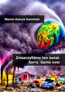Okładka: Zniszczyliśmy ten świat. Sorry. Game over