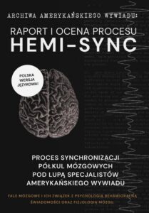 Okładka: Archiwa amerykańskiego wywiadu: Hemi-Sync. Synchronizacja półkul mózgowych pod lupą specjalistów amerykańskiego wywiadu