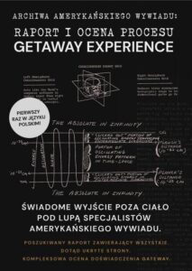 Okładka: RAPORT I OCENA PROCESU GATEWAY EXPERIENCE. ŚWIADOME WYJŚCIE POZA CIAŁO POD LUPĄ SPECJALISTÓW AMERYKAŃSKIEGO WYWIADU.