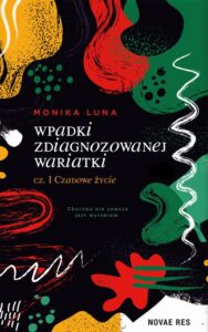 Okładka: Wpadki zdiagnozowanej wariatki cz. I Czadowe życie