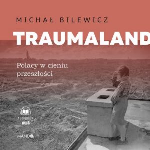 Okładka: Traumaland. Polacy w cieniu przeszłości