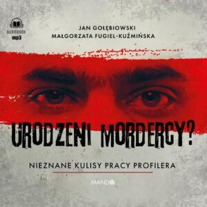 Okładka: Urodzeni mordercy? Nieznane kulisy pracy profilera. Nieznane kulisy pracy profilera