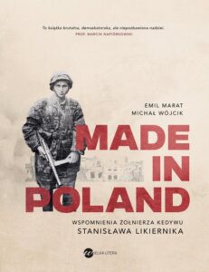 Okładka: Made in Poland. Wspomnienia żołnierza Kedywu Stanisława Likiernika