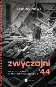 Okładka: Zwyczajni '44. Ludność cywilna w powstaniu warszawskim