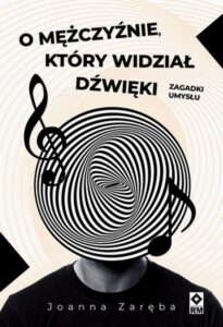 Okładka: O mężczyźnie który widział dźwięki. Zagadki umysłu