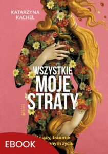 Okładka: Wszystkie moje straty. O ciąży, traumie i odzyskanym życiu