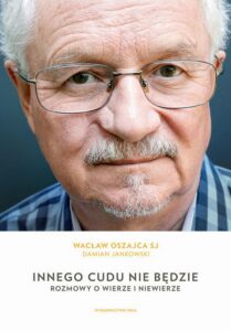 Okładka: Innego cudu nie będzie. Rozmowy o wierze i niewierze