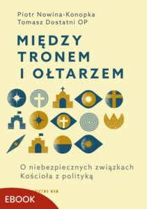Okładka: Między tronem i ołtarzem. O niebezpiecznych związkach Kościoła z polityką