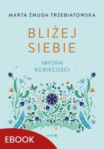 Okładka: Bliżej siebie Imiona kobiecości. Imiona kobiecości