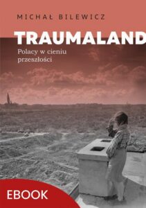 Okładka: Traumaland Polacy w cieniu przeszłośc. Polacy w cieniu przeszłości