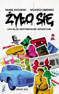 Okładka: Żyło się Lata 80./90. sentymentalnie i refleksyjnie