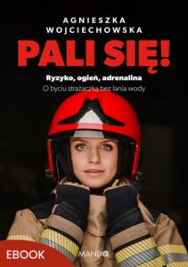 Okładka: Pali się!. Ryzyko, ogień, adrenalina