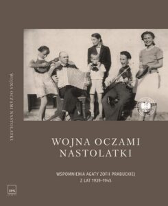 Okładka: Wojna oczami nastolatki. Wspomnienia Agaty Zofii Prabuckiej z lat 1939–1945