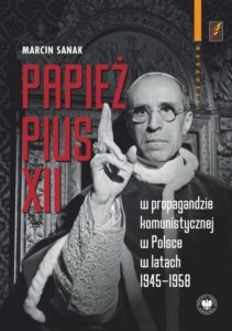 Okładka: Papież Pius XII w propagandzie komunistycznej w Polsce w latach 1945-1958