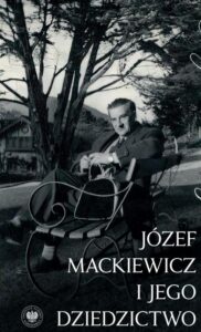 Okładka: Jedynie prawda jest ciekawa...Józef Mackiewicz i jego dziedzictwo. Studia i szkice