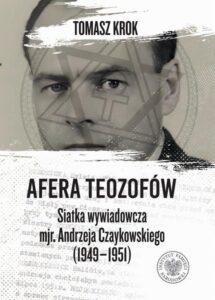 Okładka: Afera teozofów. Siatka wywiadowcza mjr. Andrzeja Czaykowskiego (1949–1951)