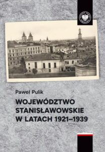 Okładka: Województwo stanisławowskie w latach 1921-1939